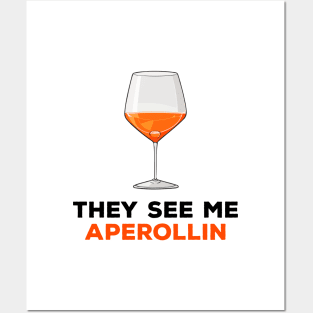 They see me aperollin Posters and Art
